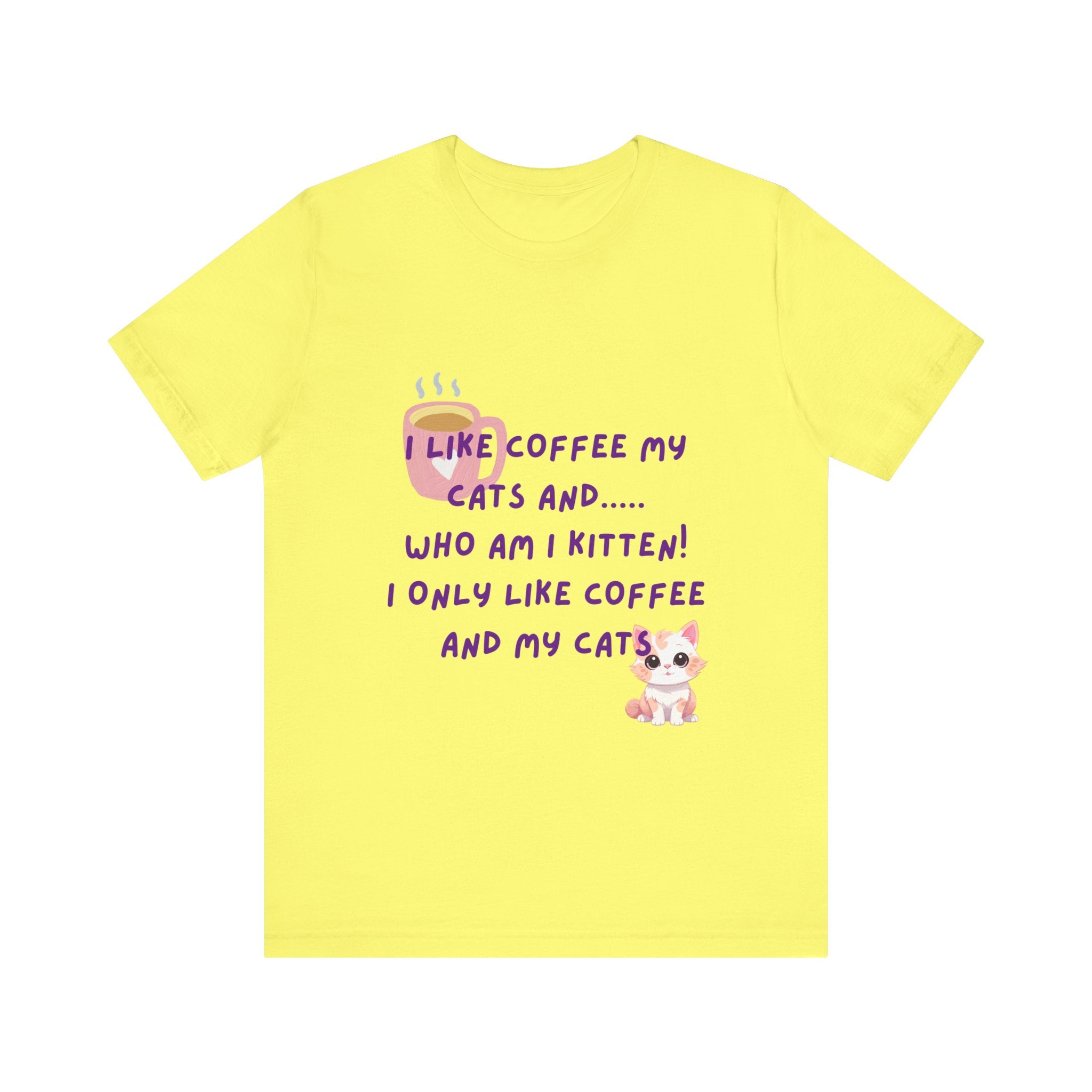 Cat Lover Coffee Tee — "I Like Coffee My Cats and... Who Am I Kitten!"