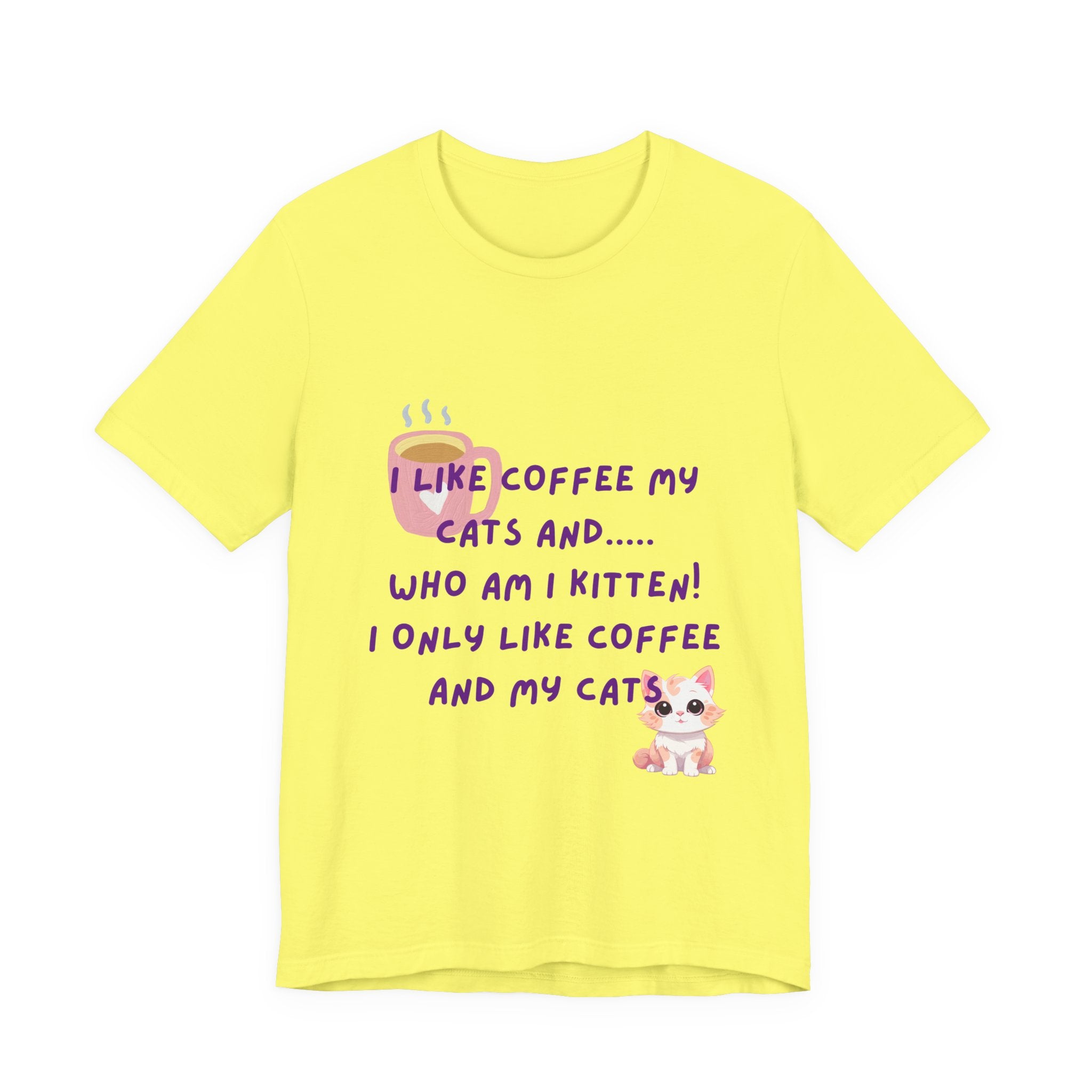 Cat Lover Coffee Tee — "I Like Coffee My Cats and... Who Am I Kitten!"